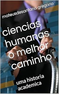 Livro ciencias humanas o melhor caminho: uma historia academica