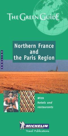 Download Michelin the Green Guide Northern France and Paris Region (Michelin Green Guides)