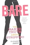 Front cover for the book Bare: The Naked Truth About Stripping by Elisabeth Eaves