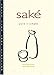 Sake Pure + Simple by Griffith Frost, John Gauntner