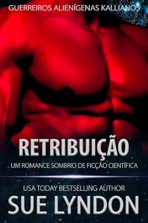 Livro Retribuição: Um Romance Sombrio de Ficção Científica (Guerreiros Alienígenas Kallianos Livro 3)
