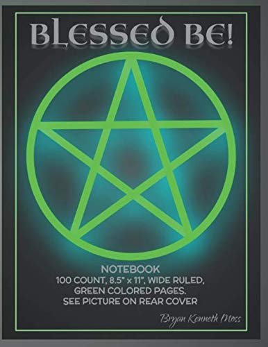 Blessed Be! Notebook.: 100 page count, 8.5 x 11 inch, green colored, ruled: notebook, journal, writing tablet. Back to school. Celtic, Wiccan, Pagan, ... Rede: An It Harm None, Do What Thou Wilt.