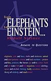 From Elephants to Einstein: Answers to Questions by Rudolf Steiner, A. R Meuss