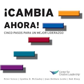 Change Now!: Five Steps to Better Leadership (Spanish) Change Now!: Five Steps to Better Leadership (Spanish)