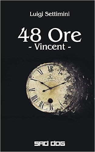 Luigi Settimini - 48 Ore. Vincent (2016)