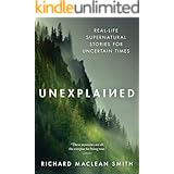 Unexplained: Real-Life Supernatural Stories for Uncertain Times
