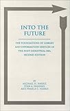 Into the Future : The Foundations of Library and Information Services in the Post-Industrial Era, Harris, Michael H. and Hannah, Stan A., 0893919705