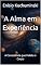Livro A Alma em Experiência: A Consciência que Habita o Corpo