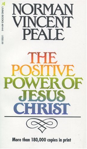 The Positive Power of Jesus Christ by Peale, Norman Vincent (1986) Paperback