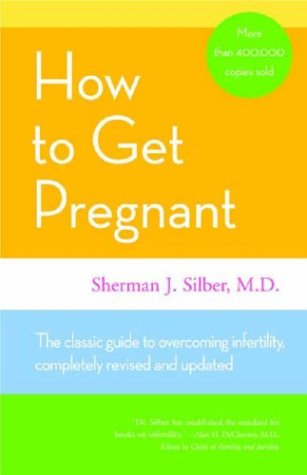 Download How to Get Pregnant: The Classic Guide to Overcoming Infertility, Completely Revised and Updated Download How to Get Pregnant: The Classic Guide to Overcoming Infertility, Completely Revised and Updated
