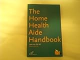 The Home Health Aide Handbook, Fuzy, Jetta Lee, 1888343370