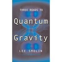 Three Roads To Quantum Gravity (Science Masters Series)