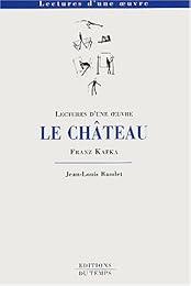 Lectures d'une oeuvre, "Le château", Franz Kafka