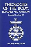 Theologies of the Body : Humanist and Christian, Ashley, Benedict, 0935372156