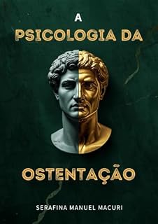Livro A Psicologia da Ostentação: Um Desafio Prático de 30 dias