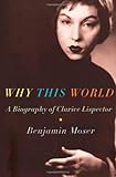 Why This World: A Biography of Clarice Lispector