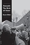 Stuart Elden, "Foucault: The Birth of Power" (Polity, 2017)