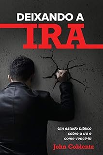 Livro Deixando a Ira: Um estudo bíblico sobre a ira e como vencê-la