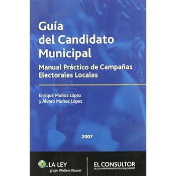 Manual práctico de campañas electorales locales: guía del candidato municipal Manual práctico de campañas electorales locales: guía del candidato municipal
