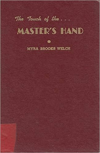 The Touch Of The Master S Hand With Ninety Other Poems Welch Myra Brooks Amazon Com Books