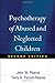 Psychotherapy of Abused and Neglected Children