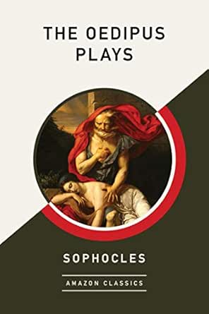The Oedipus Plays Amazonclassics Edition Kindle Edition By