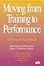 Moving from Training to Performance, A Practical Guidebook