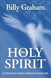The Holy Spirit: Activating God's Power in Your Life by Graham, Billy (2003)