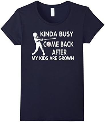 Women's Funny Kinda Busy Come Back After My Kids Are Grown T-Shirt XL Navy