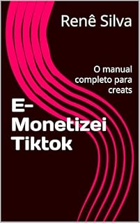 Livro E-Monetizei Tiktok : O manual completo para creats