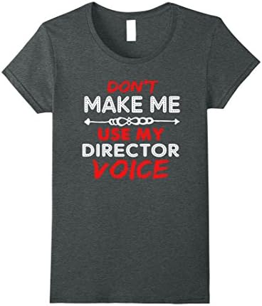 Womens Don't Make Me Use My Director Voice Funny Theatre T-Shirt XL Dark Heather