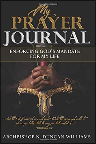 The Prayer Journal Enforcing God S Mandate For My Life Duncan Williams Archbishop N 9781948233026 Amazon Com Books