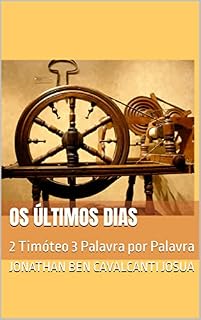 Livro Os Últimos Dias: 2 Timóteo 3 Palavra por Palavra (primeiro rascunho)