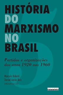 Livro HISTÓRIA DO MARXISMO NO BRASIL - VOL. 5: Partidos e Organizações dos Anos 1920 aos 1960
