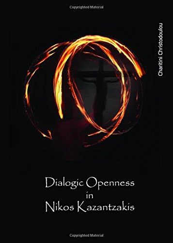 Dialogic Openness in Nikos Kazantzakis Hardcover โ November 1, 2012