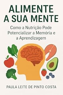 Livro Alimente sua mente: Como a nutrição pode potencializar a memória e a aprendizagem