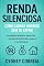 Livro Renda Silenciosa: Como Ganhar Dinheiro Sem Se Expor: Estratégias práticas para criar renda extra discreta, segura e sustentável