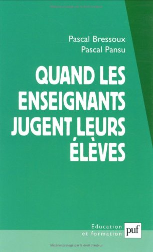 Quand les enseignants jugent leurs Ã©lÃ¨ves (French edition) by Pascal Bressoux
