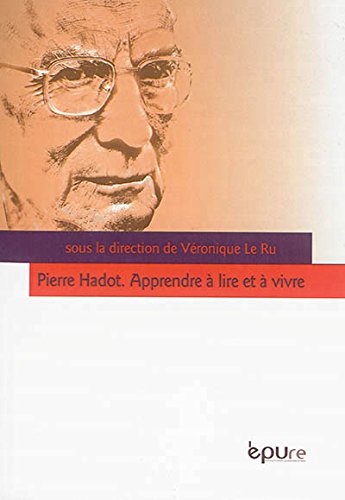 Pierre Hadot, apprendre à lire et à vivre