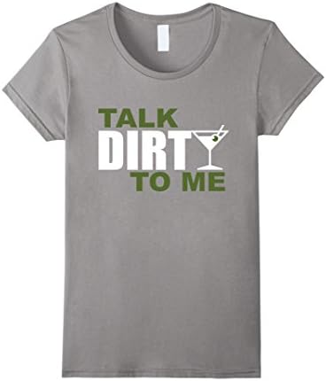Womens Talk Dirty To Me Drinking Martini Funny Shirt XL Slate