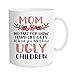 Hasdon-Hill Funny Coffee Mug for Mother, Mom No Matter How Hard Life Gets At Lest You didn't Have Ugly Children Tea Cup, Personalized Gift for Mother's Day Birthday, 11 oz Fine Bone China White