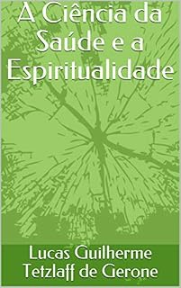 Livro A Ciência da Saúde e a Espiritualidade