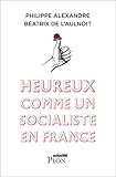 Heureux comme un socialiste en France (Actualité) (French Edition) by 