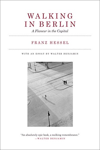 Walking in Berlin: A Flaneur in the Capital (The MIT Press) by Franz Hessel