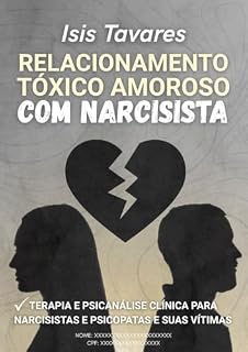 Livro Relacionamento Tóxico Amoroso Com Narcisista: Terapia e Psicanálise Clínica Para Narcisista e Psicopatas e Suas Vítimas