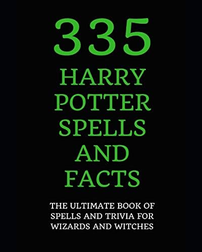 335 Harry Potter Spells and Facts: The Ultimate Book of Spells and Trivia for Wizards and Witches
