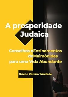 Livro A prosperidade Judaica: Conselhos e Ensinamentos de Maimônides para uma Vida Abundante