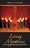 Living Mysteries: A Practical Handbook for the Independent Priest by 