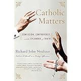 Catholic Matters: Confusion, Controversy, and the Splendor of Truth