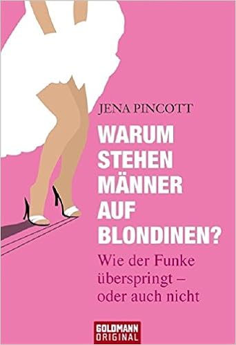 Warum Stehen Manner Auf Blondinen Wie Der Funke Uberspringt Oder Auch Nicht Amazon De Pincott Jena Bischoff Ursula Trunk Christoph Bucher